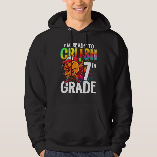 I m Ready To Crush 7th Grade Basketball Player Bac Hoodie (Front)