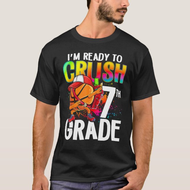I m Ready To Crush 7th Grade Basketball Player Bac T-Shirt (Front)