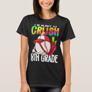 I m Ready To Crush 8th Grade Cutes Baseball Player T-Shirt