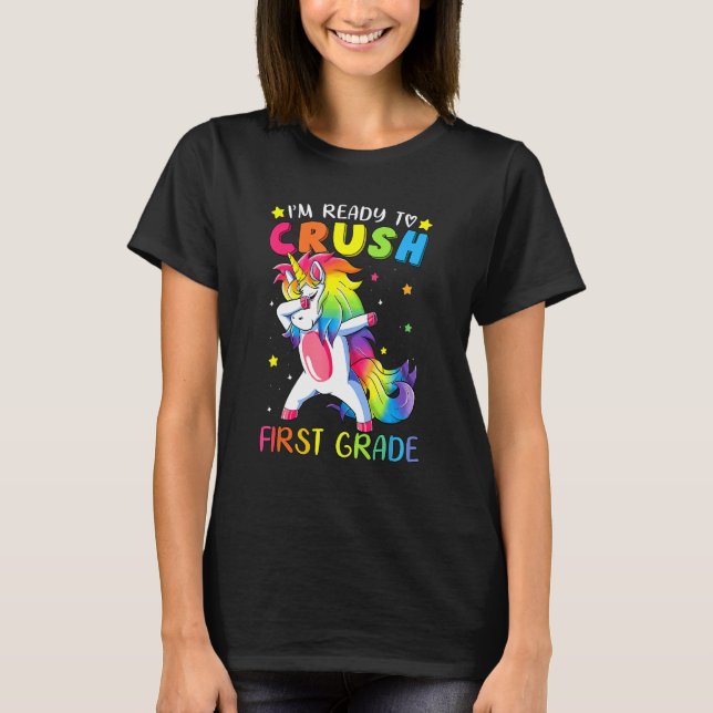 I m Ready To Crush First Grade   Dabbing Unicorn T-Shirt (Front)
