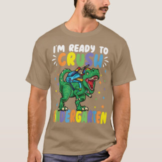 I m ready to crush kindergarten dinosaur back to s T-Shirt