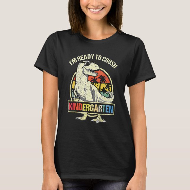 I m Ready To Crush Kindergarten Dinosaur Boys Back T-Shirt (Front)