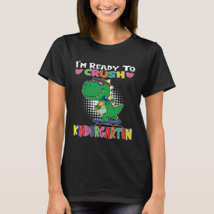 I m Ready To Crush Kindergarten Skateboarding Dino T-Shirt