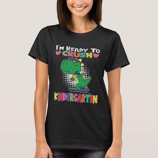 I m Ready To Crush Kindergarten Skateboarding Dino T-Shirt (Front)