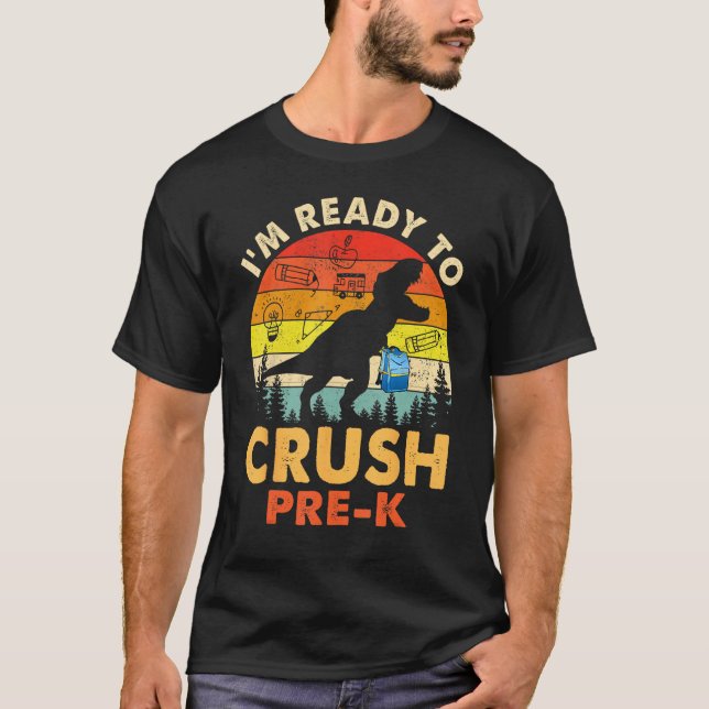 I m Ready To Crush Pre K Dinosaur Back To School B T-Shirt (Front)
