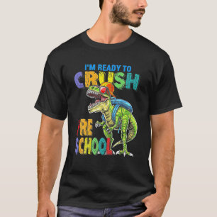 I M Ready To Crush Pre-School Rex Back To School T-Shirt
