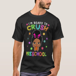 I m Ready To Crush Preschool Back To School Melani T-Shirt
