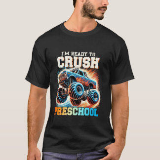 I m Ready to Crush Preschool Monster Truck First D T-Shirt