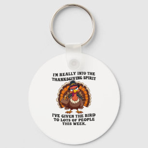 I’m Really Into The Thanksgiving Spirit I’ve Given Key Ring