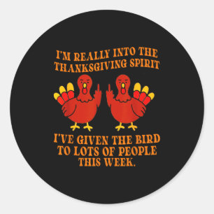 I’m Really Into The Thanksgiving Srit I’ve Given T Classic Round Sticker