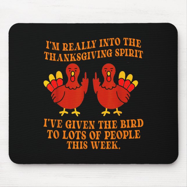 I’m Really Into The Thanksgiving Srit I’ve Given T Mouse Mat (Front)
