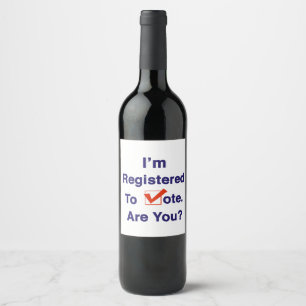 I’m Registered to Vote Wine Label