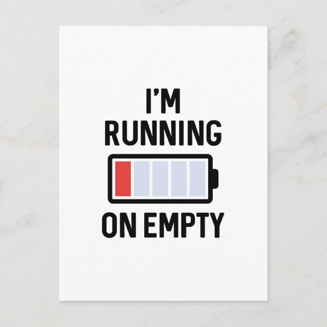 I’m Running On Empty Postcard (Front)