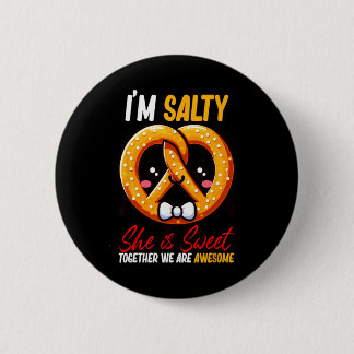 I’m Salty She’s Sweet Pretzel Together Are Awesome 6 Cm Round Badge
