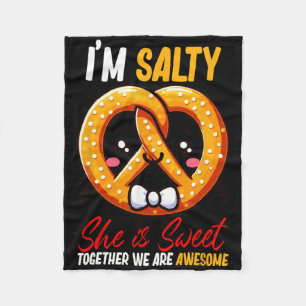 I’m Salty She’s Sweet Pretzel Together Are Awesome Fleece Blanket