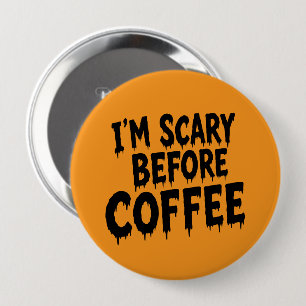 I’m Scary Before Coffee Funny Halloween Button