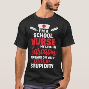 I m School Nurse My Level Of Sarcasm T-Shirt