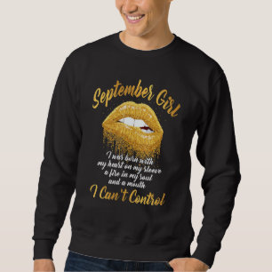 I M September Girl I Was Born With My Heart Slay L Sweatshirt