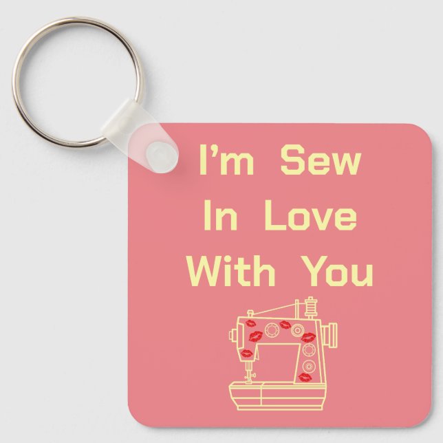 I’m Sew In Love With You  Key Ring (Front)