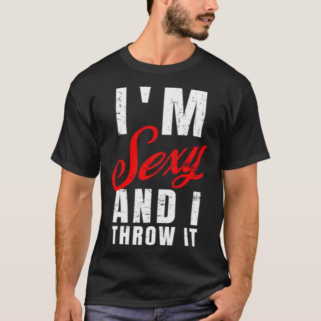 I m Sexy And I Throw It   Cornhole T-Shirt (Front)