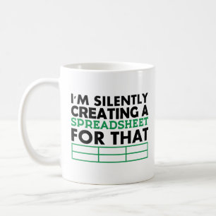 I’m Silently Creating a Spreadsheet For That Gift  Coffee Mug