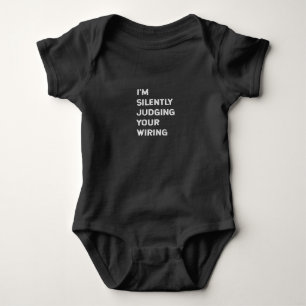 I’m Silently Judging Your Wiring Funny Electrician Baby Bodysuit