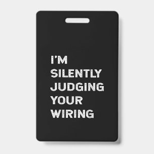 I’m Silently Judging Your Wiring Funny Electrician ID Badge