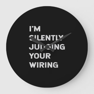 I’m Silently Judging Your Wiring Funny Electrician Large Clock