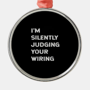 I’m Silently Judging Your Wiring Funny Electrician Metal Tree Decoration