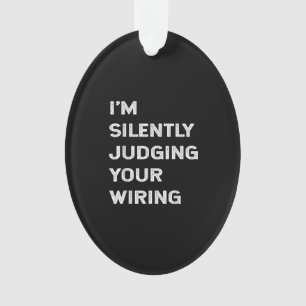 I’m Silently Judging Your Wiring Funny Electrician Ornament