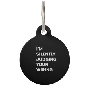 I’m Silently Judging Your Wiring Funny Electrician Pet Tag