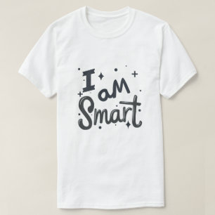 I’m Smart Positive Confidence Typography Design T-Shirt