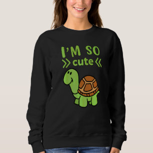 I`m So Cute I Sea Turtle I Turtle  I Kids Turtle Sweatshirt