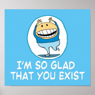 I’m So Glad That You Exist Poster