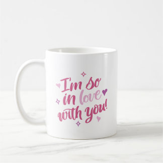 I’m So In Love With You Coffee Mug