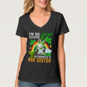 I M So Lucky Because I M Promoted To Big Sister St T-Shirt