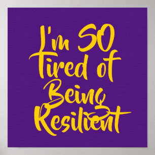 I’m SO Tired of Being Resilient Poster