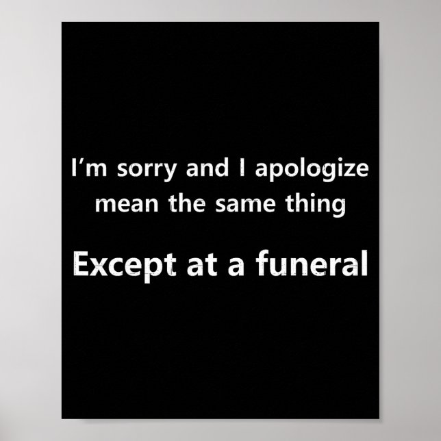 I’m Sorry And I Apologize ....same Thing Except At Poster (Front)
