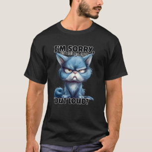 I m Sorry Did I Roll My Eyes Out Loud Funny Cat T-Shirt
