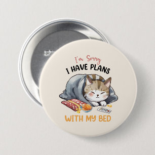 I’m Sorry, I Have Plans with My Bed – Cosy Cat 7.5 Cm Round Badge
