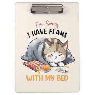 I’m Sorry, I Have Plans with My Bed – Cosy Cat Clipboard