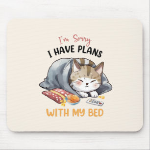I’m Sorry, I Have Plans with My Bed – Cosy Cat Mouse Mat