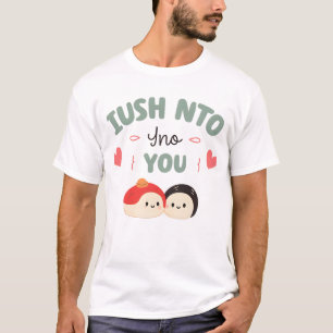I’m Soy Into You 🍣   Cute Kawaii Sushi Love  T-Shirt