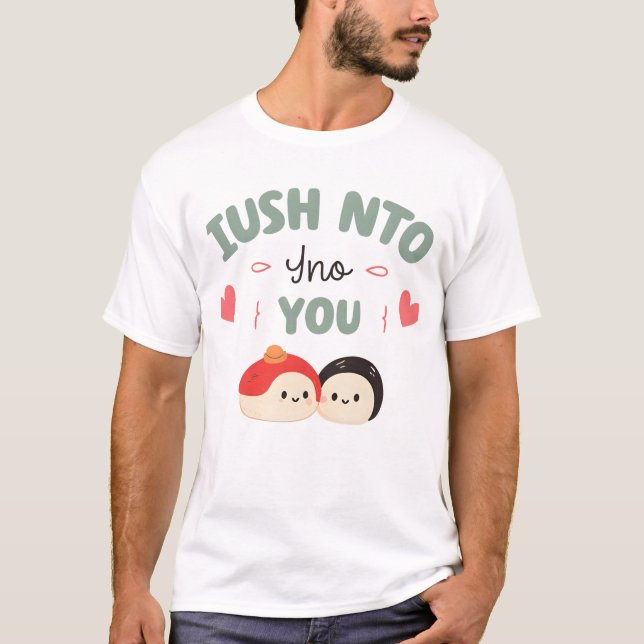 I’m Soy Into You 🍣 | Cute Kawaii Sushi Love  T-Shirt (Front)