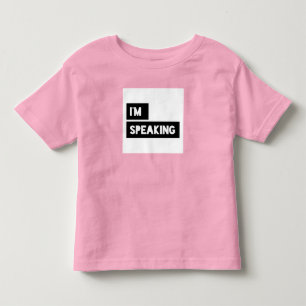 I’m Speaking Kamala Harris Toddler T-Shirt