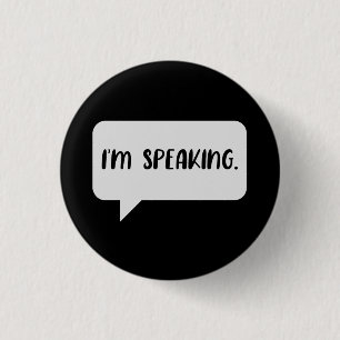 I’m Speaking Quote 3 Cm Round Badge