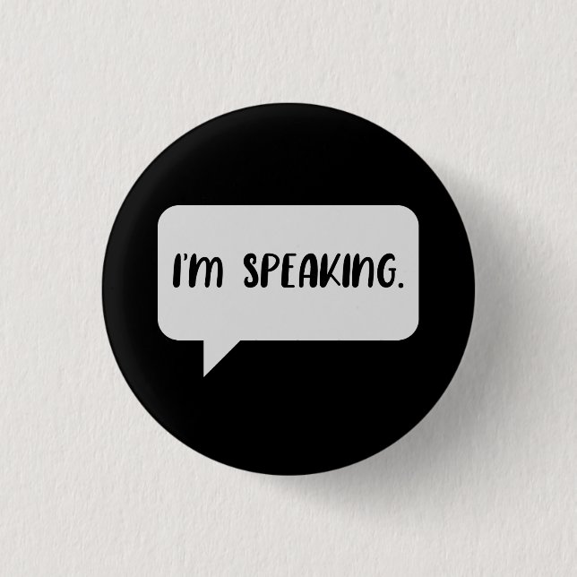 I’m Speaking Quote 3 Cm Round Badge (Front)