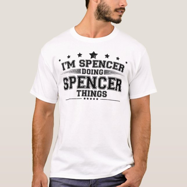 i’m Spencer doing Spencer things T-Shirt (Front)