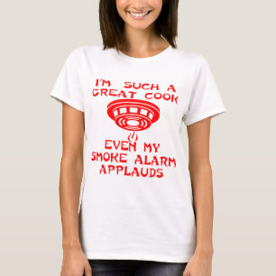 I’m Such A Great Cook Even My Smoke Alarm Applauds T-Shirt
