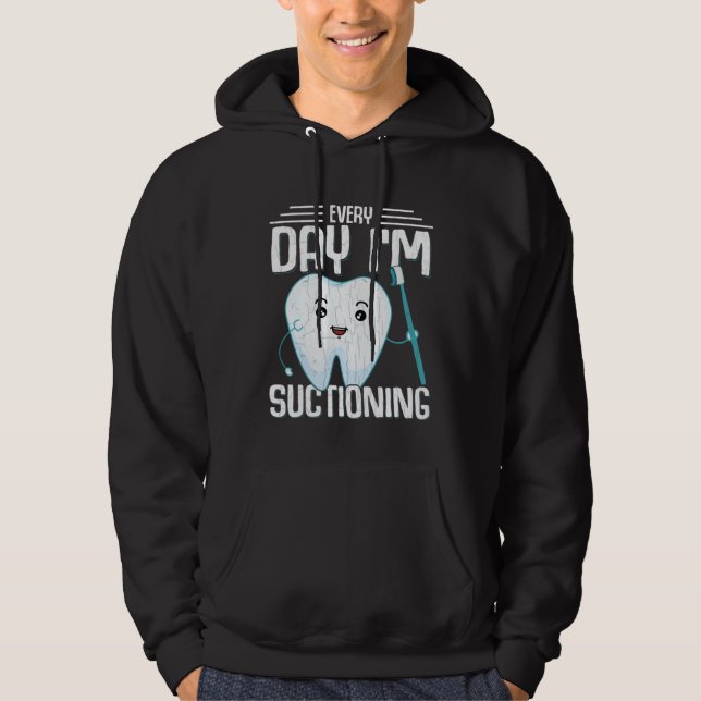 I m Suctioning  Dentist Dental Orthodontist Graphi Hoodie (Front)